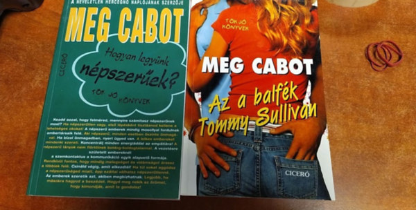 Cabot Meg - Hogyan legyünk népszerűek? Az a balfék Tommy Sullivan . Ki nevet a végén - 3 db Meg Cabot könyv