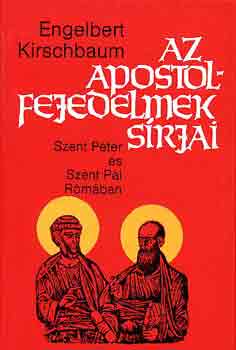 Engelbert Kirschbaum - Az apostolfejedelmek sírjai