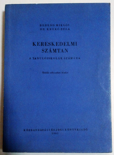 Berend Mikls - Dr. Krek Bla - Kereskedelmi szmtan (a tanuliskolk szmra)