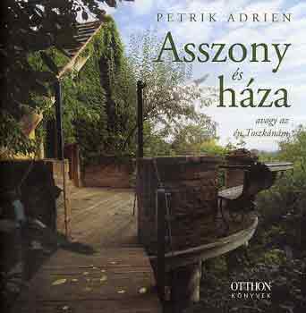 Petrik Adrien - Asszony s hza (avagy az n Toszknm)