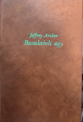 Jeffrey Archer - Becs�letbeli �gy