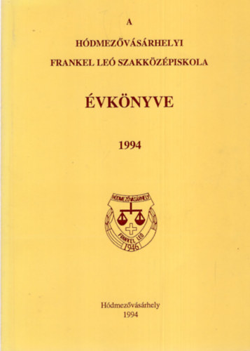 Kov�cs Istv�n - A H�dmez�v�s�rhelyi Frankel Le� Szakk�z�piskola �vk�nyve 1994