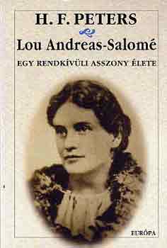 H.F. Peters - Lou Andreas-Salom - Egy rendkvli asszony lete