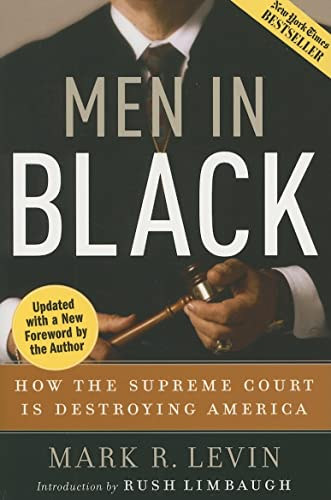 Mark R. Levin - Men in Black: How the Supreme Court Is Destroying America