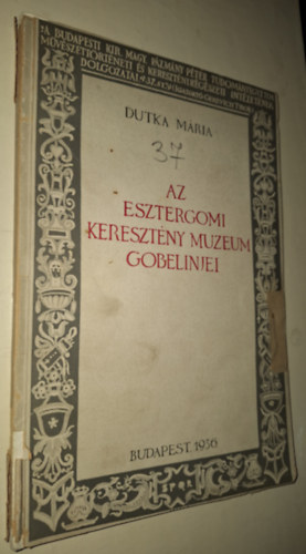 Dutka Mria - Az esztergomi keresztny mzeum gobelinjei