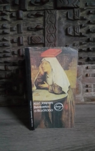 Bart Istv�n  Karl Jaspers (szerk.), Szathm�ry Lajos (ford.) - Bevezet�s a filoz�fi�ba (Einf�hrung in die Philosophie) - Szathm�ry Lajos ford�t�s�ban (M�rleg sorozat)