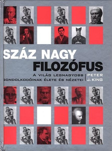 Peter J. King - Szz nagy filozfus