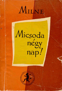 A. A. Milne - Micsoda ngy nap!