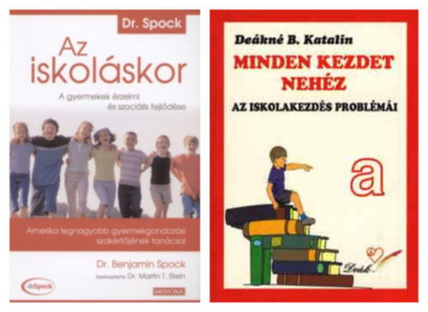 Benjamin Spock Dekn B. Katalin - Minden kezdet nehz - Az iskolakezds problmi + Az iskolskor - A gyermekek rzelmi s szocilis fejldse (2 m)