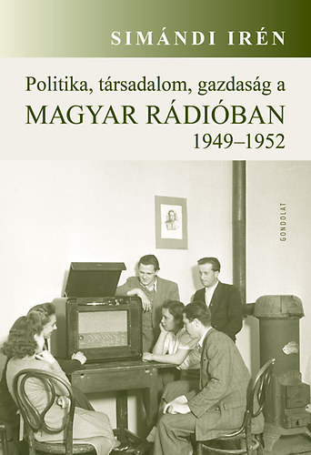 Simndi Irn - Politika, trsadalom, gazdasg a Magyar Rdiban 1949-1952
