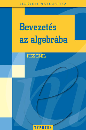 Kiss Emil - Bevezets az algebrba