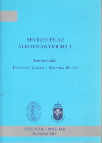 Schanda Balzs Trcsnyi Lszl  (fszerk.) - Bevezets az alkotmnyjogba 1.