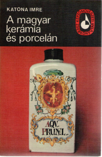 Katona Imre - A magyar kerámia és porcelán