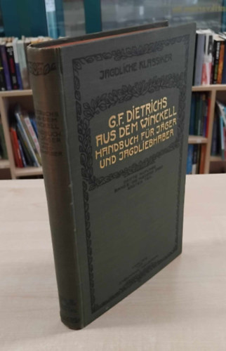 Georg Franz Dietrich aus dem Winckell - Handbuch f�r J�ger, Jagdberechtigte und Jagdliebhaber - Band II. (K�zik�nyv vad�szoknak, vad�szati hat�s�goknak �s vad�szatkedvel�knek II.)