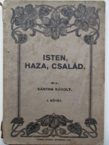 S�ntha K�roly - Isten, haza, csal�d I.