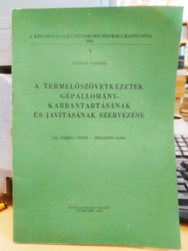 Dr. Mlykuti Csaba Tszegi Pter - A termelszvetkezetek gpllomny-karbantartsnak s javtsnak szervezse