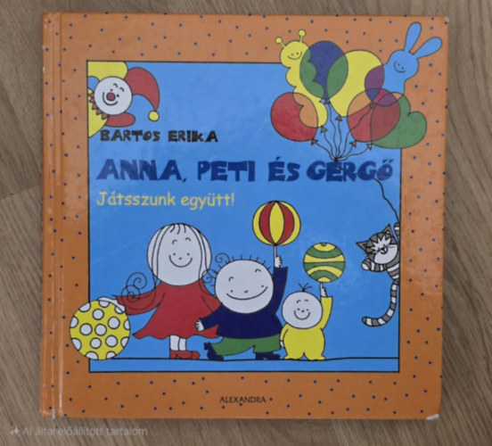 Bartos Erika - Anna, Peti s Gerg - Jtsszunk egytt!