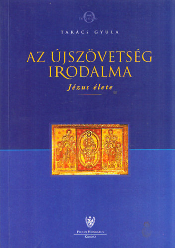 Takcs Gyula - Az jszvetsg irodalma I-II. (Jzus lete + Levelek-Jelensek knyve)