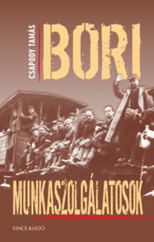 Csapody Tam�s - Bori munkaszolg�latosok