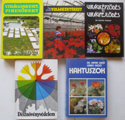 5 db kertszeti knyv (Kaktuszok,Dsznvnyvdelem, VIrgoskert pihenkert, Virgkertszet, Virgkpzds s virgfejlds)