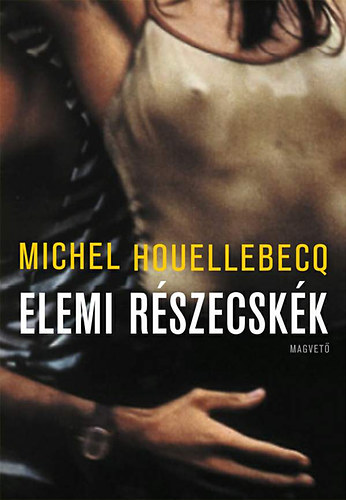 Michel Houellebecq - Elemi r�szecsk�k