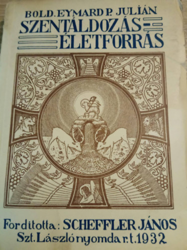 Bold. Eymard P. Julián - Szentáldozás életforrás