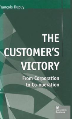 François Dupuy - The Customer's Victory: From Corporation to Co-operation