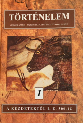 Herber Attila - Martos Ida - Moss L�szl� - Tisza L�szl� - T�rt�nelem 1. A kezdetekt�l i.e. 500-ig