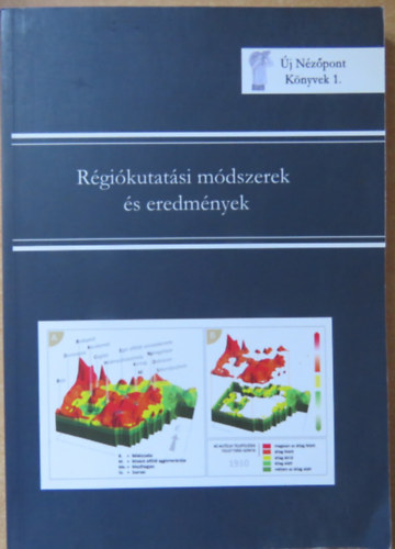 Szendrei Ákos (szerk.) Brigovácz László (szerk.) - Régiókutatási módszerek és eredmények (Új Nézőpont Könyvek 1.)