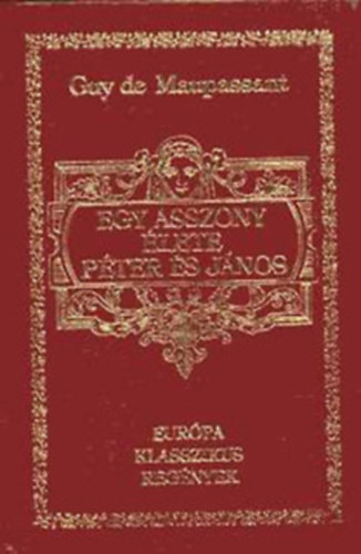 Guy De Maupassant - Egy asszony lete - Eurpa klasszikus regnyek