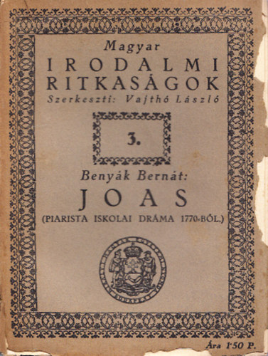 Benyk Bernt - Joas - Piarista iskolai drma 1770-bl (Magyar Irodalmi Ritkasgok)