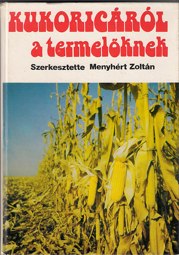 Berkó,Dolinka,Lakatos,Manninge - Kukoricáról a termelőknek