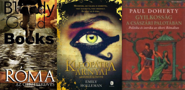 Richard Blake, Paul C. Doherty Emily Holleman - 3 db kori trtnelmi regny: Kleoptra aranyai + Rma - Az sszeeskvs + Gyilkossg a csszri palotban - Politika s intrika az kori Rmban
