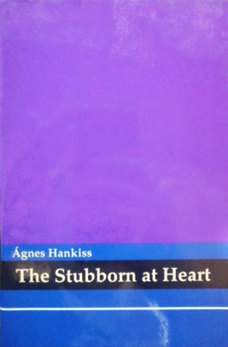 Hankiss �gnes - The Stubborn at Heart