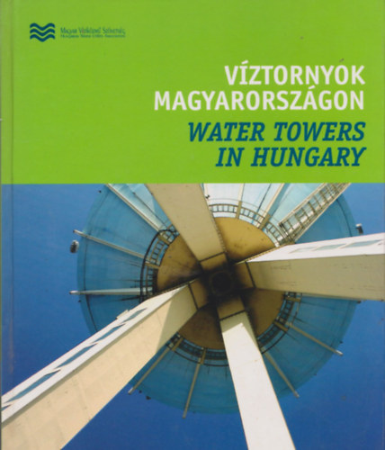 Bert�k L�szl�  (szerk.) - V�ztornyok magyarorsz�gon - Water Towers in Hungary
