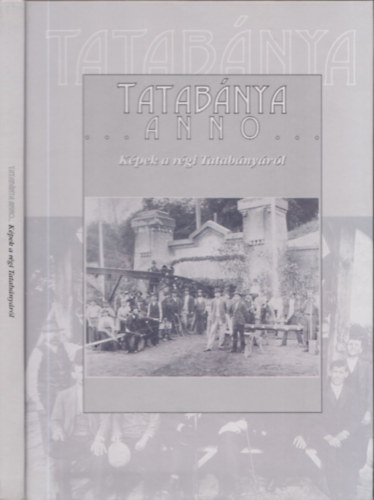 F�r�szn� Moln�r Anik� - Tatab�nya anno... - K�pek a r�gi Tatab�ny�r�l