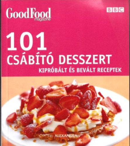Angela Nilsen - 101 csbt desszert (Kiprblt s bevlt receptek) (Good Food magazine)