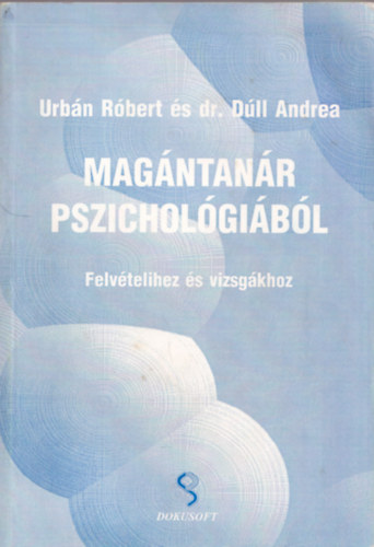 Urbn Rbert-Dr. Dull Andrea - Magntanr pszicholgibl (felvtelihez s vizsgkhoz)