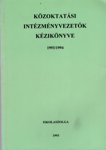 Szalay L�szl�n�, Dr. Sz�di J�nos Boldizs�r G�bor - K�zoktat�si int�zm�nyvezet�k k�zik�nyve 1993/1994