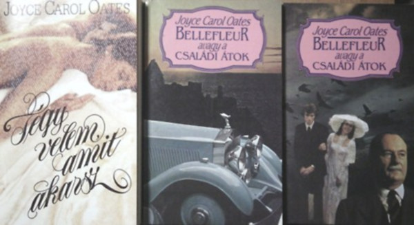 Joyce Carol Oates - Bellefleur avagy a csaldi tok I-II. + Tgy velem, amit akarsz
