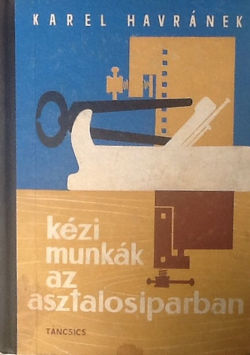 Karel Havr�nek - K�zi munk�k az asztalosiparban