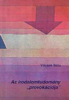 Vilcsek Bla - Az irodalomtudomny "provokcija"