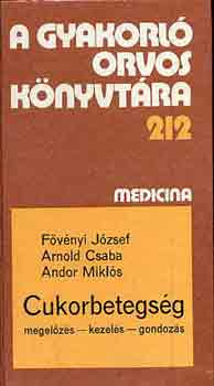 Fvnyi-Arnold-Andor - Cukorbetegsg (megelzs, kezels, gondozs)