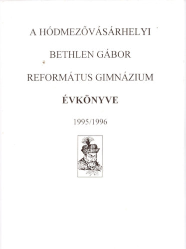 Simon Ferenc  (szerk.) - A Hdmezvsrhelyi Bethlen Gbor Reformtus Gimnzium vknyve 1995/1996