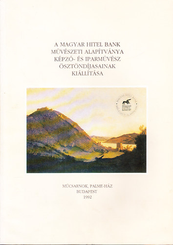 A Magyar Hitel Bank Mvszeti Alaptvnya Kpz- s Iparmvsz sztndjasainak Killtsa (Mcsarnok, 1992. november 26 - december 6.)