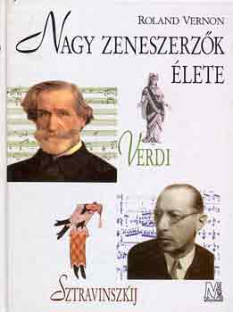 Roland Vernon - Nagy zeneszerzk lete (Verdi, Sztravinszkij)