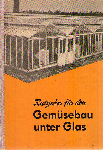 Ratgeber fr den Gemsebau unter Glas