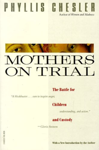 Phyllis Chesler - Mothers on Trial: The Battle for Children and Custody
