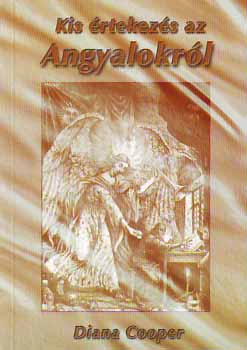 Diana Cooper - Kis értekezés az Angyalokról