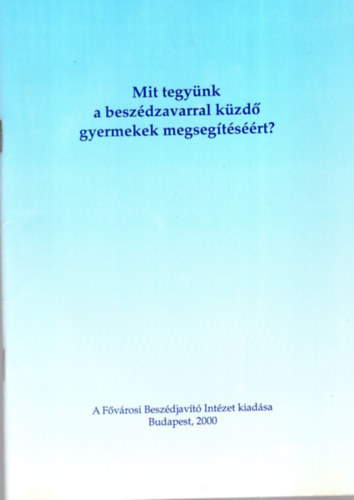 Mit tegy�nk a besz�dzavarral k�zd� gyermekek megseg�t�s��rt?